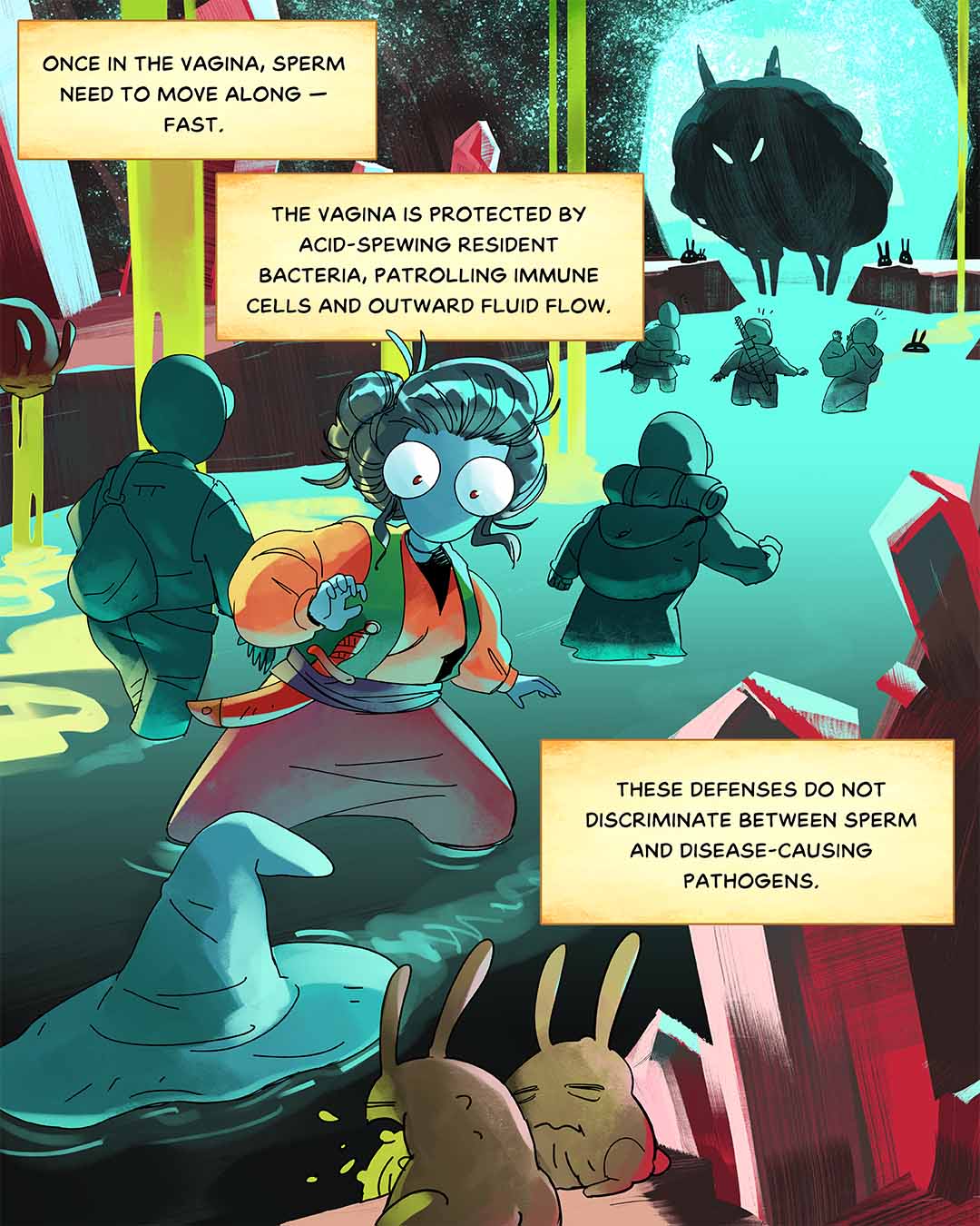 Once in the vagina, sperm need to move along — fast. The vagina is protected by acid-spewing resident bacteria, patrolling immune cells, and outward fluid flow. These defenses do not discriminate between sperm and disease-causing pathogens. Illustration: Sperm characters wade through a channel, with a looming figure ahead.