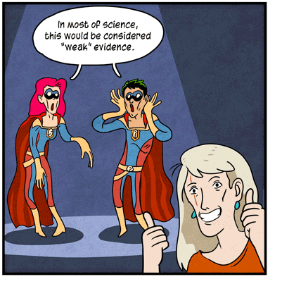 Illustration: Superheroes Statistics and Probability look distressed and say together, “In most of science this would considered ‘weak’ evidence.” Character Scarface Diane grins widely with both thumbs up.