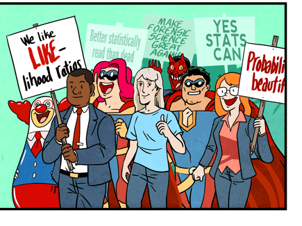 Illustration: Diverse group of characters, including prosecution and defense lawyers, Superheroes Probability and Statististics, and criminal suspect march together, smiling and carrying signs that read: “We like LIKE-lihood ratios,” “Probability beautiful,” “Better statistically read than dead,” “Make forensic science great again!” and “Yes, stats can.”