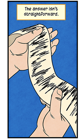 Text: The answer isn’t straightforward. Illustration: Pair of hands holding strip of paper with zigzag indicator line.